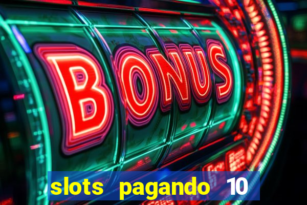 slots pagando 10 no cadastro